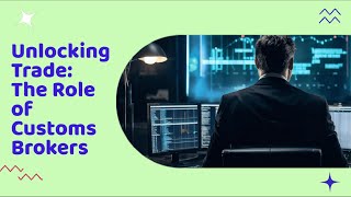 Unlocking Trade: The Role of Customs Brokers
