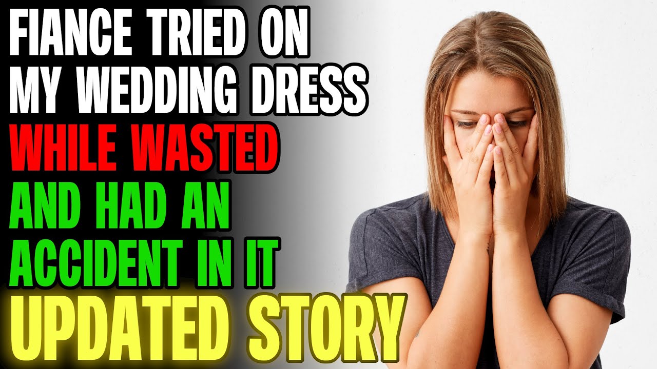 Fiance Tried On My Wedding Dress While Wasted And Had An Accident In It | Reading Reddit Stories
