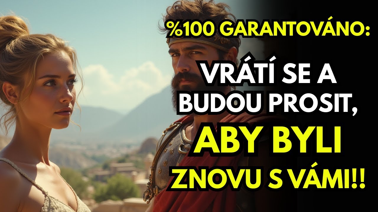%100 Garantováno: Vrátí se a budou prosit, aby byli znovu s vámi!! – Stoicismus