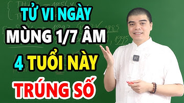 Đùng MÙNG 1/7 ÂM, 4 Con Giáp TRÚNG SỐ ĐỘC ĐẮC, GIÀU Ú GIÀU Ụ, TRẢ SẠCH NỢ NẦN Sau 1 Đêm