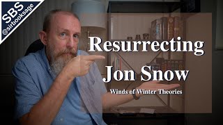 Resurrecting Jon Snow | Winds of Winter Theories