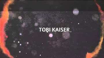 Tobi Kaiser Intro