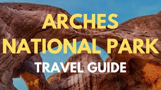 Arches National Park: The Ultimate Travel Guide For Beginners