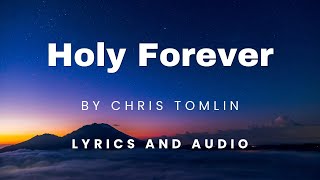Holy Forever by Chris Tomlin Lyrics and Audio