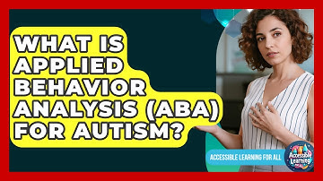 What Is Applied Behavior Analysis (ABA) For Autism? - Accessible Learning For All