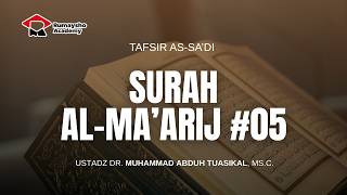 Tafsir As-Sa'di : Tafsir Surah Al-Ma'arij #05 - Ustadz Dr. Muhammad Abduh Tuasikal, M.Sc.