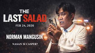THE LAST SALAD - 26 minutes Bago Ma-aresto si Norman Mangusin