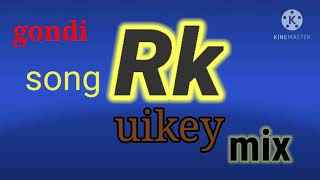 Gondi Song Rk Uikey Mix Please Subscribe Now My Youtube Channel