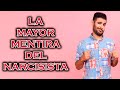 LA MAYOR MENTIRA DEL NARCISISTA