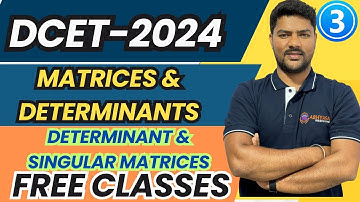 DIPLOMA CET-2024 | MATRICES AND DETERMINANTS | CLASS-03