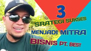 3 Strategi Sukses Menjadi Mitra Bisnis Pt. Best - Ust. HM. Azis Sopandi Rfp