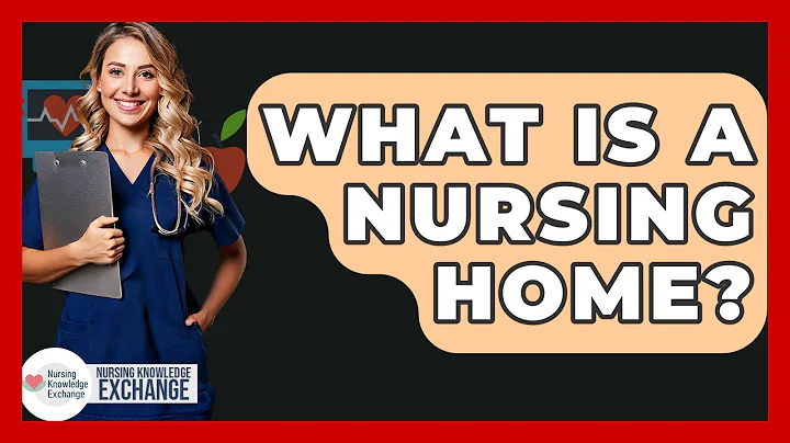 What Is A Nursing Home? - Nursing Knowledge Exchange