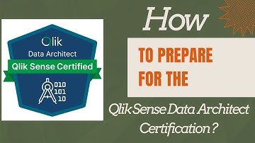 How to Prepare for the Qlik Sense Data Architect Exam (Everything You Need to Know)