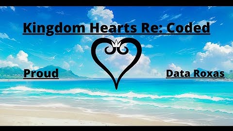 Kingdom Hearts - Re:Coded - Proud - Data Roxas