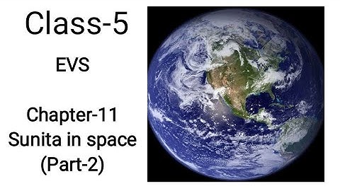 Class-5/EVS/Chapter-11/Sunita in space/Part-2.