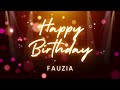 Fauzia Happy Birthday Song Fauzia Happy Birthday To You 