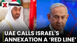 UAE Warns Israel Over West Bank Annexation, Diplomatic Ties at Risk | NewsX World