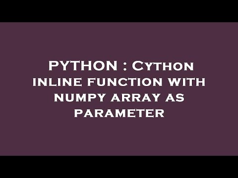 PYTHON : Cython inline function with numpy array as parameter
