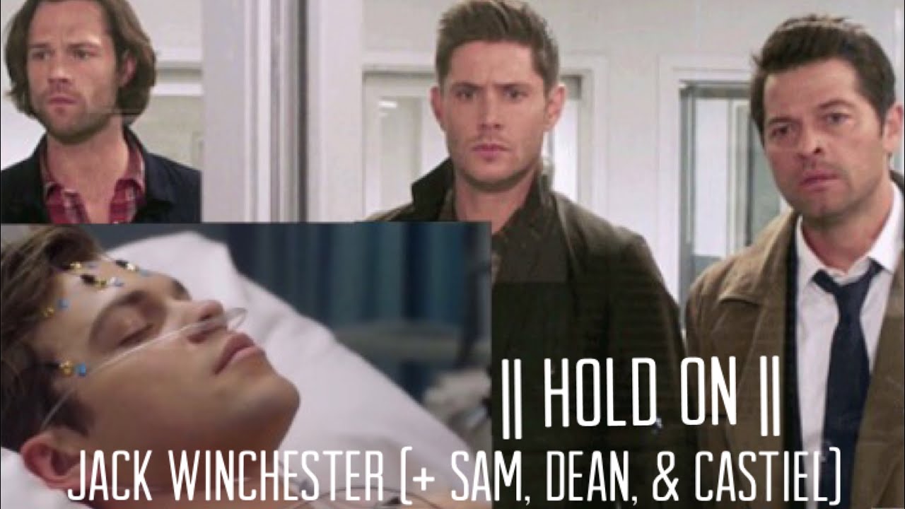 Jack Winchester (+ Sam, Dean, & Castiel) Hold On YouTube
