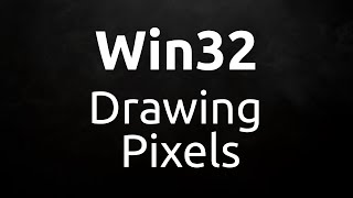 Win32 - Drawing Pixels (C/C++)