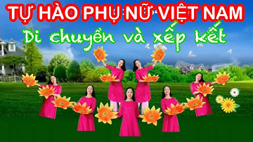 XẾP KẾT ĐẸP / TỰ HÀO PHỤ NỮ VIỆT NAM / MÚA CHÈO NGÀY 20-10/ 8-3
