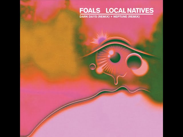 Foals - Neptune (Local Natives Remix) class=
