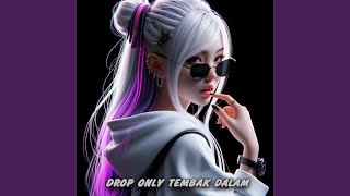 Download lagu DROP ONLY TEMBAK DALAM (Remastered 2025)