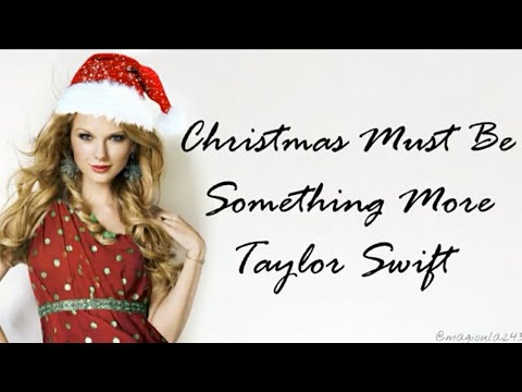 Taylor Swift - Christmas Must Be Something More (Lyrics)