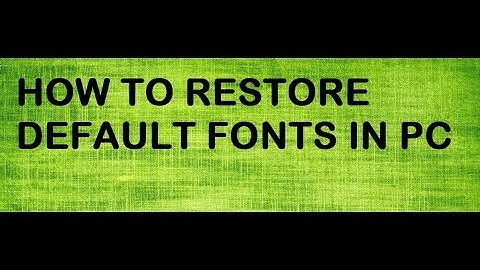 HOW TO RESTORE DEFAULT FONTS IN PC