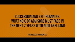 Succession and Exit Planning: What 40% of Advisors Must Face in the Next 7 Years with Nick Arellano
