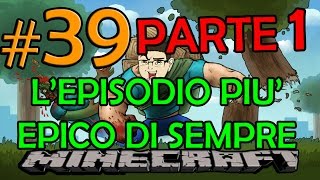 MINECRAFT: UN EPISODIO CHE RESTERA' NELLA STORIA 1/2 #39