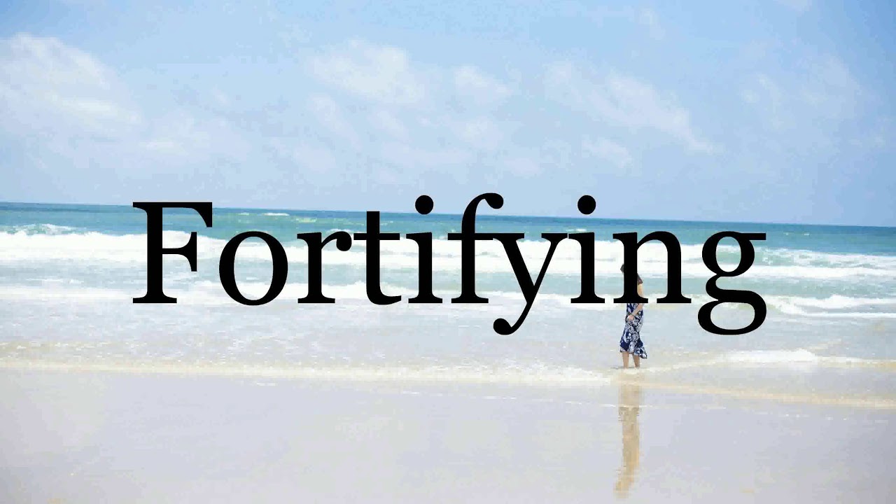 How To Pronounce Fortifying🌈🌈🌈🌈🌈🌈Pronunciation Of Fortifying - YouTube