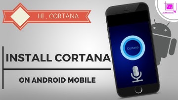 [NO ROOT]how to install microsoft cortana on android.
