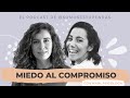 MIEDO al COMPROMISO | @SomosEstupendas