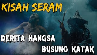 KISAH SERAM | KISAH BENAR PENDERITAAN MANGSA BUSUNG KATAK