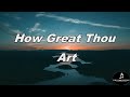 Great all time hymns  how great thou art with lyrics