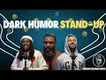 Stand up dark humor you laugh youre out