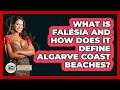 What Is Falésia And How Does It Define Algarve Coast Beaches? - Iberian Wonders