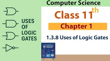 Uses of Logic Gates or Applications of logic gates | Class 11 Computer Science | FBISE 2025