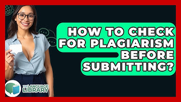 How To Check For Plagiarism Before Submitting? - The Language Library
