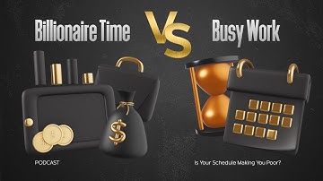 Billionaire Time vs. Busy Work💡 Is Your Schedule Making You Poor?