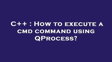 C++ : How to execute a cmd command using QProcess?