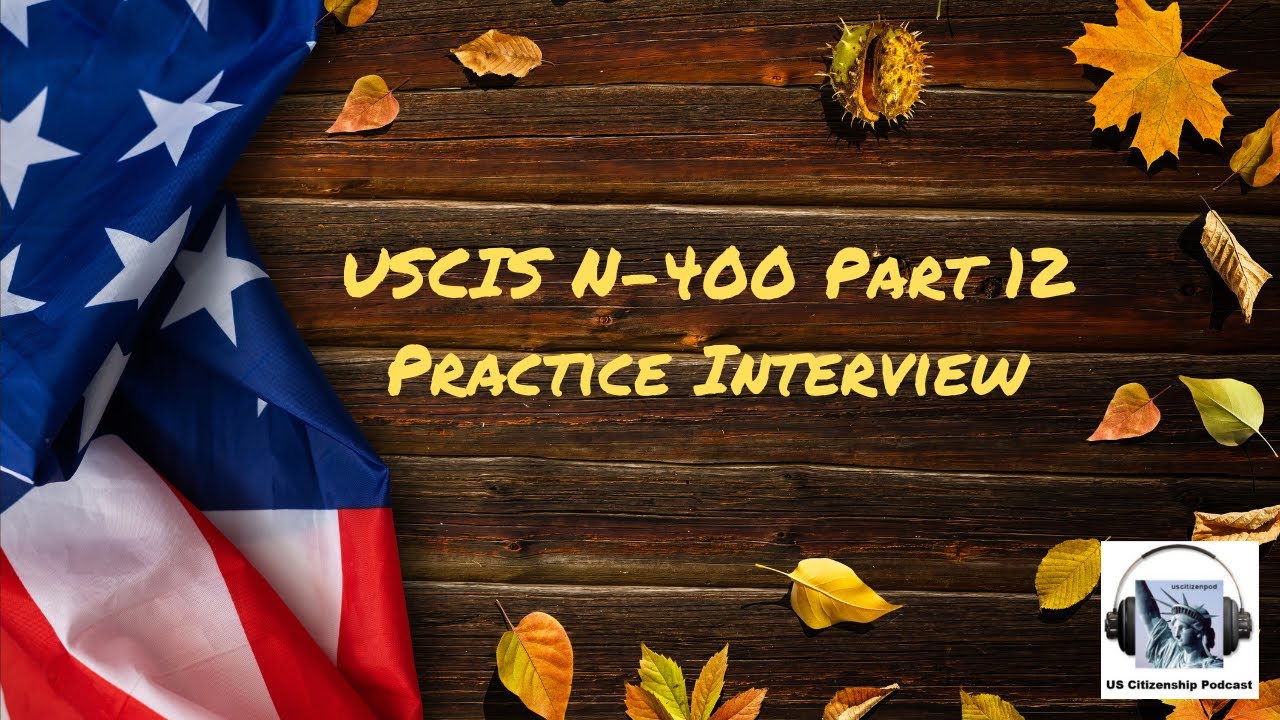 uscis-n-400-part-12-practice-interview-youtube