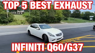 Top 5 BEST EXHAUST Set Ups for INFINITI G37/Q60 3.7L V6!