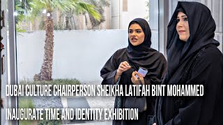 Sheikha Latifa Bint Mohammed Dubai Culture Chairperson Inaugurated Time And Ideny Exhibition
