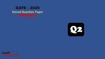 GATE 2020 Questions 2| GATE PHYSICS SOLVED PAPERS| GATE PHYSICS 2020 | PHYSICS Solutions