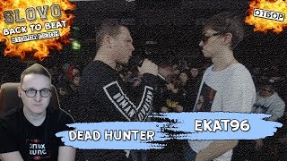 SLOVO BACK 2 BEAT: DEAD HUNTER vs ЕКАТ96 (ОТБОР) [Реакция Хипса]