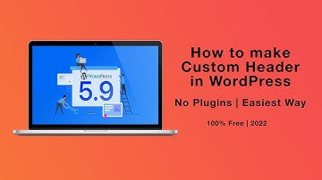 How to creating Custom Header in WordPress | No Plugins | WordPress 5.9 Features