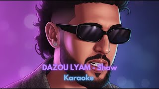 SHAW - Dazou Lyam KARAOKE / INSTRUMENTAL
