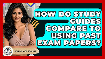 How Do Study Guides Compare To Using Past Exam Papers? - High School Toolkit